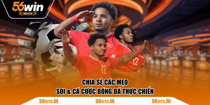 Chia sẻ các mẹo soi & cá cược bóng đá thực chiến