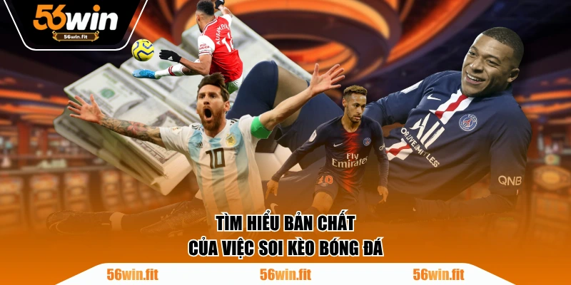 Tìm hiểu bản chất của việc soi kèo bóng đá