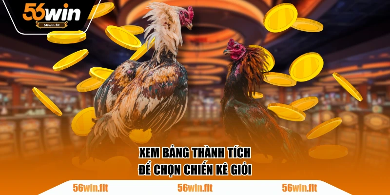 Xem bảng thành tích để chọn chiến kê giỏi